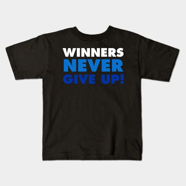 Winners never give up!-blue Kids T-Shirt by God Given apparel